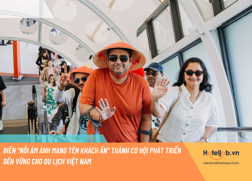 Biến "nỗi ám ảnh mang tên khách Ấn" thành cơ hội phát triển bền vững cho du lịch Việt Nam