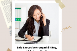 Sales Executive là gì? 6 điều thú vị về Sale Executive nhà hàng, khách sạn nên biết
