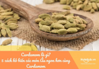 Cardamom là gì? 5 cách hô biến các món  u ngon hơn cùng Cardamom