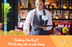 Booking bar là gì? Bản mô tả công việc booking bar và mức lương mới nhất