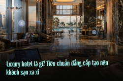 Luxury hotel là gì? Tiêu chuẩn đẳng cấp tạo nên khách sạn xa xỉ