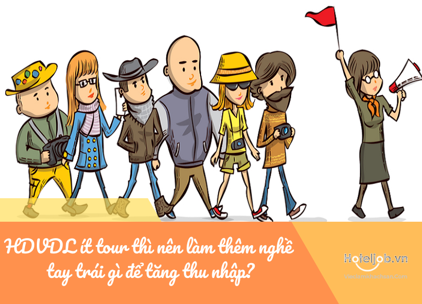hdv ít tour thì nên làm thêm nghề tay trái gì để tăng thu nhập