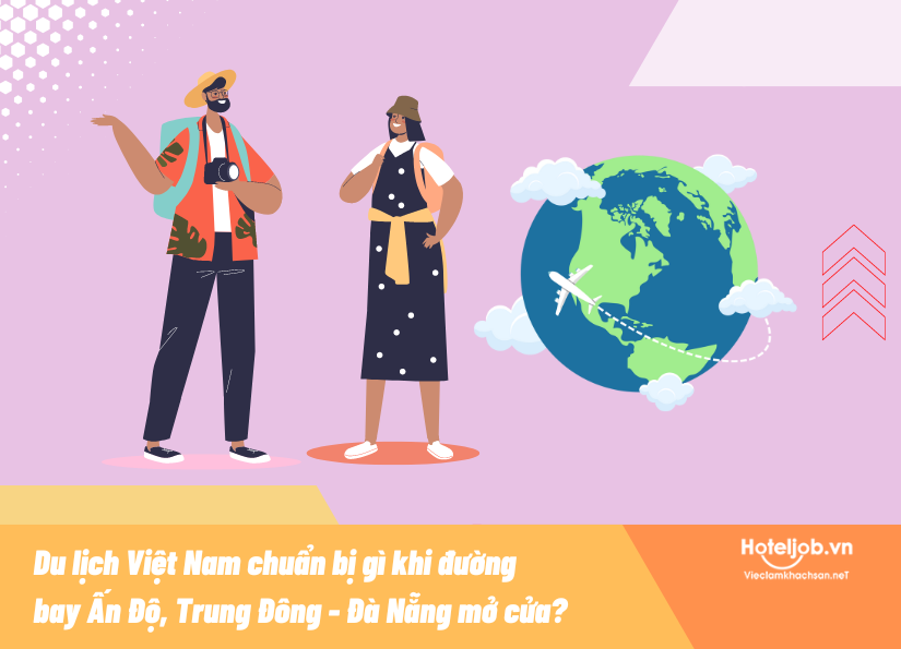 Du lịch Việt Nam chuẩn bị gì khi đường bay Ấn Độ, Trung Đông - Đà Nẵng mở cửa?