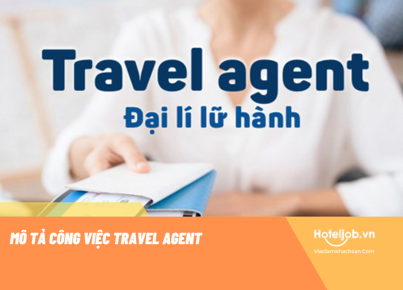 Travel Agency là gì? 4+ điều cần biết về công việc nhân viên Travel Agency