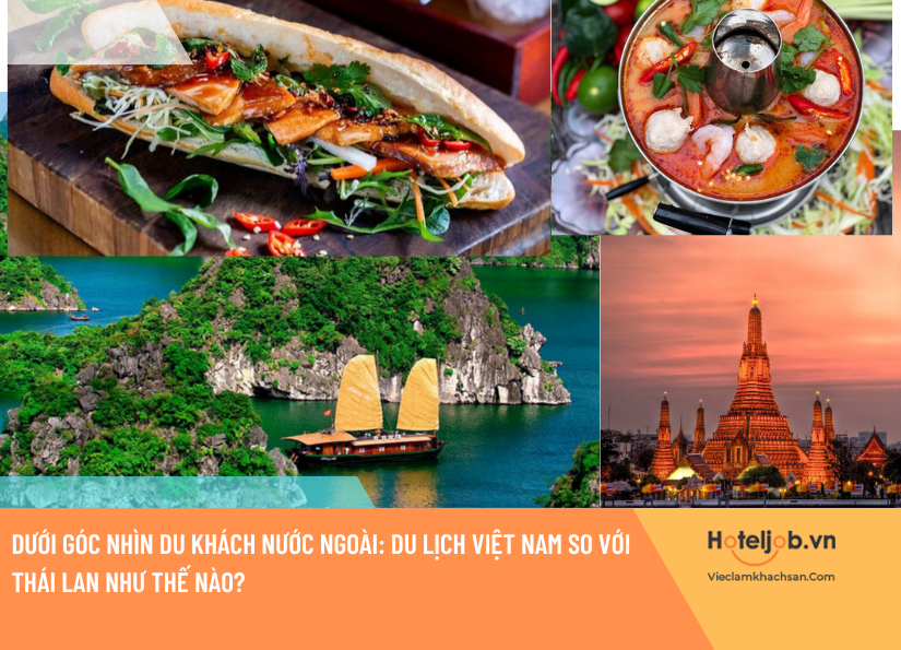 Dưới góc nhìn du khách nước ngoài: Du lịch Việt Nam so với Thái Lan như thế nào? 