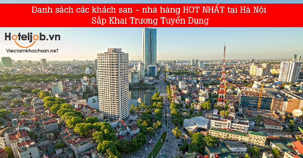 Danh sách nhà hàng khách sạn hot nhất Hà Nội, bắt đầu tuyển dụng