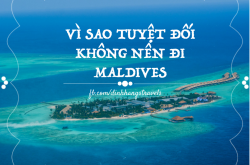 ĐỪNG BAO GIỜ ĐẾN MALDIVES!