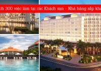 Danh sách các khách sạn, nhà hàng sắp khai trương cần tuyển số lượng lớn trên toàn quốc [Nhiều thông tin độc quyền]