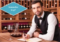 Sommelier là gì? Khám phá nghề Sommelier trong nhà hàng - khách sạn cao cấp