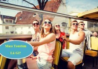 Mass Tourism Là Gì? Chuyện Được – Mất Nhìn Từ Mass Tourism