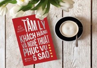 [Sách hay nghề khách sạn] Tâm lý khách hàng và nghệ thuật phục vụ 5 sao