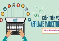 Affiliate là gì? Hướng dẫn kiếm tiền online, làm Affiliate với Hoteljob.vn