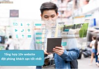 Tổng hợp 10+ website đặt phòng khách sạn tốt nhất