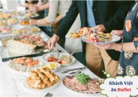 5 Tâm lý ăn buffet xấu xí của khách Việt khiến nhà hàng tổn thất