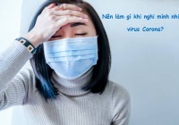 Nên làm gì khi nghi mình nhiễm virus Corona?