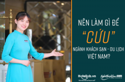 Nên làm gì để “cứu” ngành khách sạn - du lịch Việt Nam?