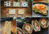 12 Công thức bánh mì sandwich sáng tạo khiến thực khách thích thú