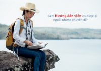 Làm Hướng dẫn viên có được gì ngoài những chuyến đi?