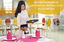 Danh sách 70+ trường đào tạo ngành Khách sạn - Nhà hàng - Du lịch khu vực miền Nam