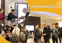 Overbooking là gì? Dựa vào đâu để tính tỷ lệ Overbooking cho khách sạn?