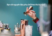 Thứ tự rót nguyên liệu có quan trọng khi pha chế cocktail?