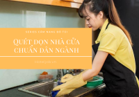 7 bước quét dọn nhà cửa nhanh - sạch - khỏe như dân ngành [Series Cẩm nang bỏ túi]