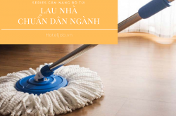 7 Nguyên tắc lau nhà chuẩn Housekeeping khách sạn [Series Cẩm nang bỏ túi]