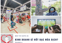 [Bản tin Santa 05 - 08/2021] Kinh doanh gì hốt bạc mùa dịch?