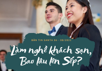 [Bản tin Santa 06 - 08/2021] Làm nghề khách sạn, bao lâu thì lên được “Sếp”?