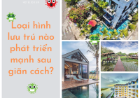 Sau giãn cách, loại hình lưu trú nào sẽ phát triển mạnh?