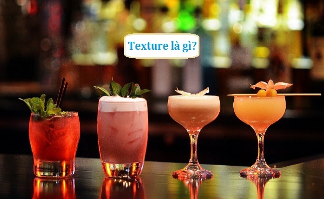Texture là gì? 10 Nguyên liệu tạo nên Texture trong pha chế cocktail