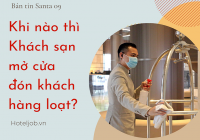 [Bản tin Santa 09 - 10/2021] Khi nào thì khách sạn mở cửa đón khách hàng loạt?