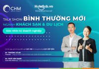 [TALKSHOW] “Bình thường mới” ngành Khách sạn - Du lịch: Góc nhìn từ doanh nghiệp