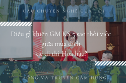 Điều gì khiến GM khách sạn 5 sao thôi việc ở Tập đoàn lớn nhất Việt Nam giữa mùa dịch để thi Hoa hậu?