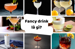 Fancy drink là gì? 9 công thức Fancy drink độc đáo nhất Bartender không thể bỏ qua