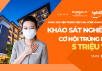 Khảo sát liền tay - Nhận ngay tiền khủng khi chia sẻ hiện trạng việc làm nghề khách sạn, du lịch với Hoteljob.vn