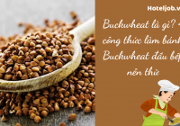 Buckwheat là gì? 4 công thức làm bánh Buckwheat đầu bếp nên thử