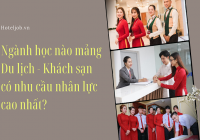 Chọn ngay 1 trong 4 ngành học mảng Du lịch - Khách sạn có nhu cầu nhân lực cao để theo học!