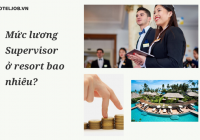 Mức lương của Supervisor ở resort bao nhiêu?