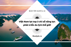 [Bản tin Santa 24 - 05/2022] Vì sao Việt Nam lọt top 3 chỉ số năng lực phát triển du lịch thế giới
