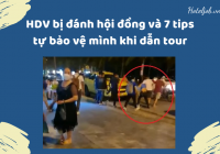 Hướng dẫn viên bị đánh hội đồng và 7 tips tự bảo vệ mình khi đi tour