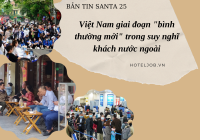 [BẢN TIN SANTA 25 - 6/2022] Việt Nam giai đoạn “bình thường mới” trong suy nghĩ khách nước ngoài