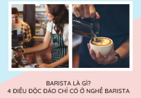 Barista là gì? Há hốc mồm với 4 điều độc đáo chỉ có ở nghề Barista