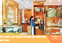 Gift Shop là gì? Bản mô tả công việc nhân viên Gift Shop 