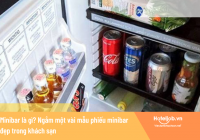 Minibar là gì? Ngắm một vài mẫu phiếu minibar đẹp trong khách sạn