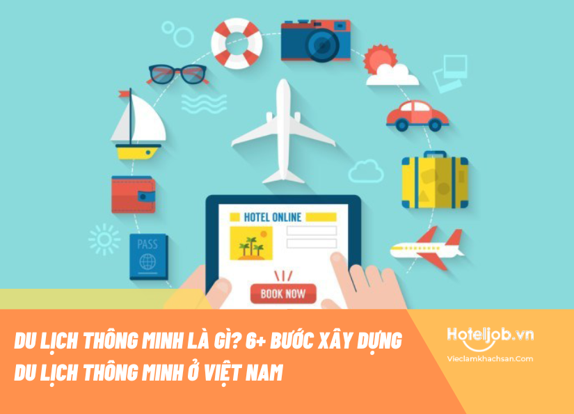 Du lịch thông minh là gì? 6+ bí quyết xây dựng du lịch thông minh tại Việt Nam