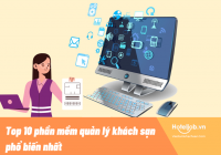 Top 10 phần mềm quản lý khách sạn phổ biến nhất hiện nay