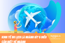 Kinh tế du lịch là ngành gì? 5+ điều cần biết về ngành
