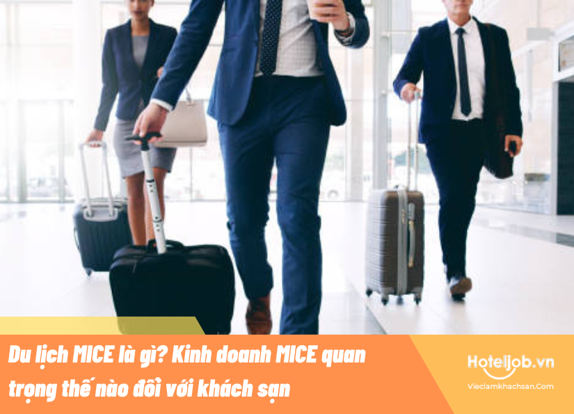 Du lịch MICE là gì? Kinh doanh MICE quan trọng thế nào đối với khách sạn