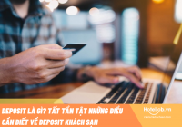 Deposit là gì? Tất tần tật những điều cần biết về tiền deposit khách sạn